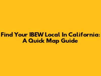 Find Your IBEW Local In California: A Quick Map Guide
