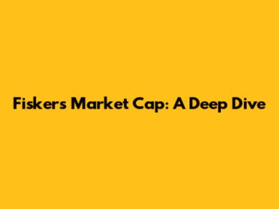 Fisker's Market Cap: A Deep Dive