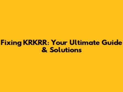 Fixing KRKRR: Your Ultimate Guide & Solutions