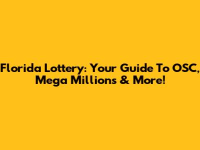 Florida Lottery: Your Guide To OSC, Mega Millions & More!