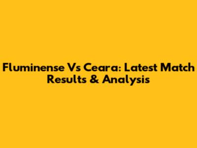 Fluminense Vs Ceara: Latest Match Results & Analysis