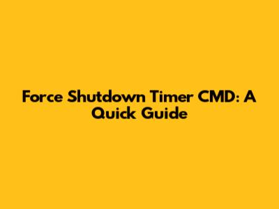 Force Shutdown Timer CMD: A Quick Guide