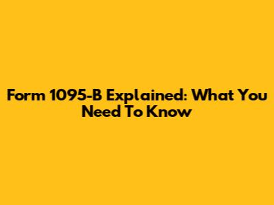 Form 1095-B Explained: What You Need To Know