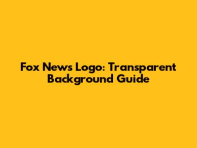 Fox News Logo: Transparent Background Guide