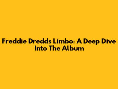 Freddie Dredd's Limbo: A Deep Dive Into The Album
