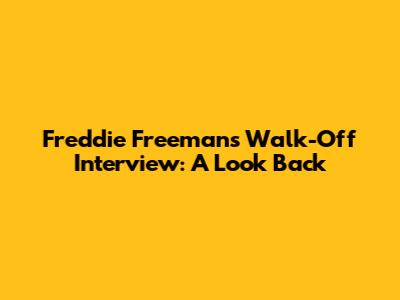Freddie Freeman's Walk-Off Interview: A Look Back