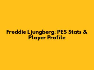 Freddie Ljungberg: PES Stats & Player Profile