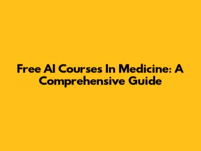 Free AI Courses In Medicine: A Comprehensive Guide