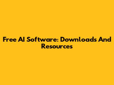 Free AI Software: Downloads And Resources