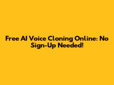 Free AI Voice Cloning Online: No Sign-Up Needed!