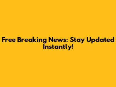 Free Breaking News: Stay Updated Instantly!