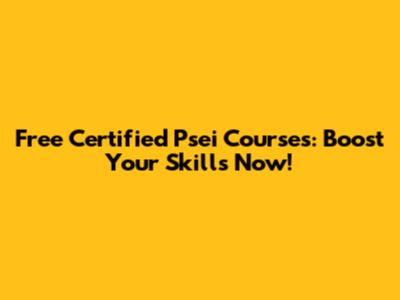 Free Certified Psei Courses: Boost Your Skills Now!