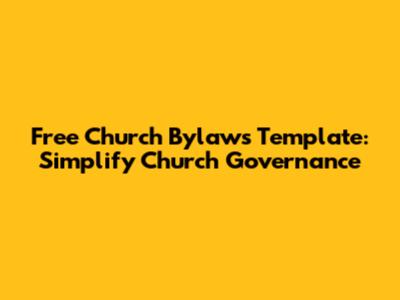 Free Church Bylaws Template: Simplify Church Governance