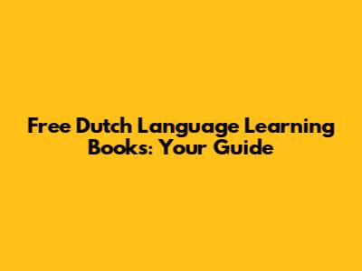 Free Dutch Language Learning Books: Your Guide