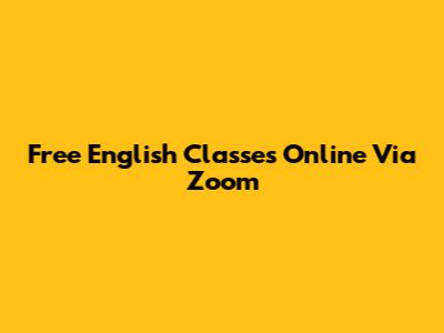 Free English Classes Online Via Zoom
