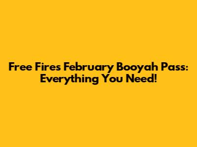 Free Fire's February Booyah Pass: Everything You Need!
