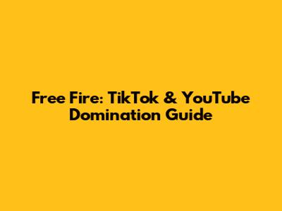 Free Fire: TikTok & YouTube Domination Guide
