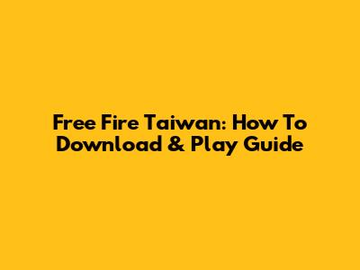 Free Fire Taiwan: How To Download & Play Guide