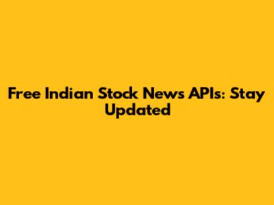 Free Indian Stock News APIs: Stay Updated