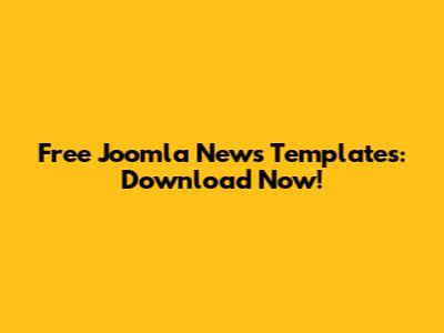 Free Joomla News Templates: Download Now!