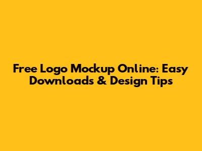 Free Logo Mockup Online: Easy Downloads & Design Tips