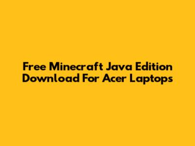 Free Minecraft Java Edition Download For Acer Laptops