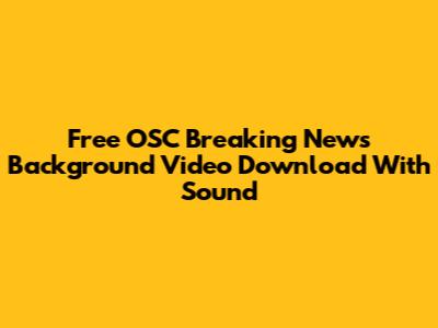 Free OSC Breaking News Background Video Download With Sound