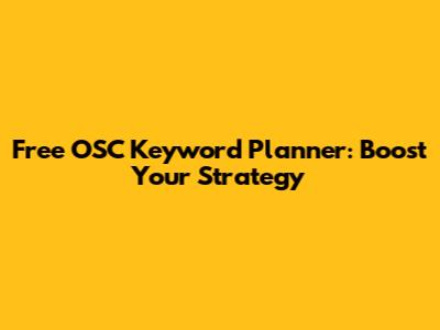 Free OSC Keyword Planner: Boost Your Strategy