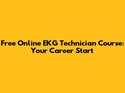Free Online EKG Technician Course: Your Career Start
