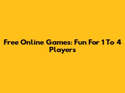 Free Online Games: Fun For 1 To 4 Players