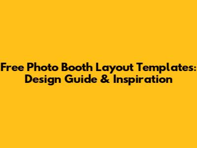 Free Photo Booth Layout Templates: Design Guide & Inspiration