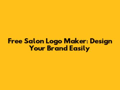 Free Salon Logo Maker: Design Your Brand Easily