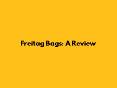 Freitag Bags: A Review