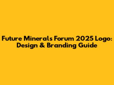 Future Minerals Forum 2025 Logo: Design & Branding Guide