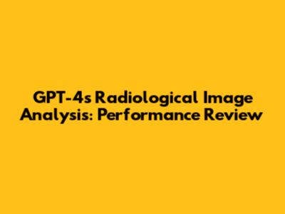 GPT-4's Radiological Image Analysis: Performance Review