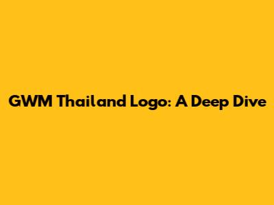 GWM Thailand Logo: A Deep Dive