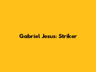 Gabriel Jesus: Striker
