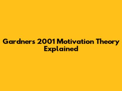 Gardner's 2001 Motivation Theory Explained
