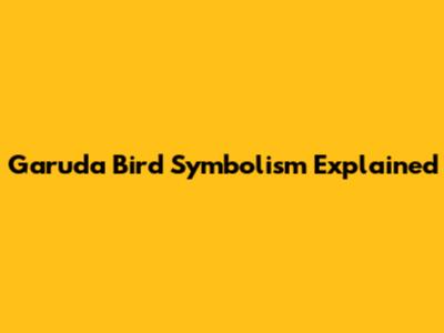 Garuda Bird Symbolism Explained