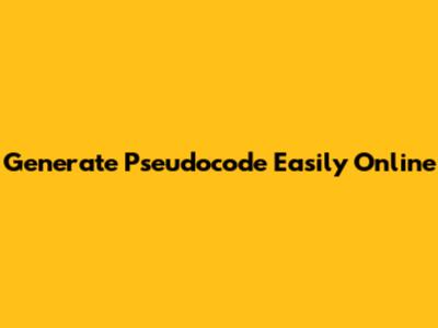 Generate Pseudocode Easily Online