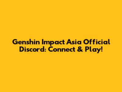 Genshin Impact Asia Official Discord: Connect & Play!