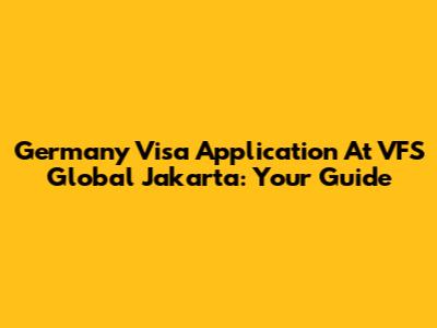 Germany Visa Application At VFS Global Jakarta: Your Guide