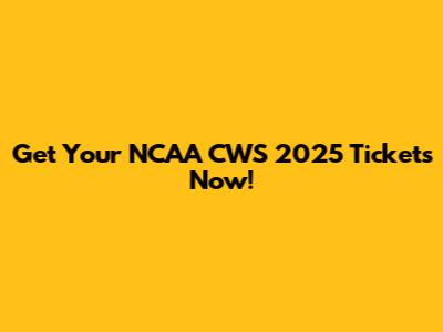 Get Your NCAA CWS 2025 Tickets Now!