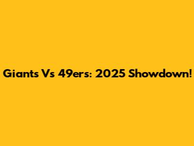 Giants Vs 49ers: 2025 Showdown!