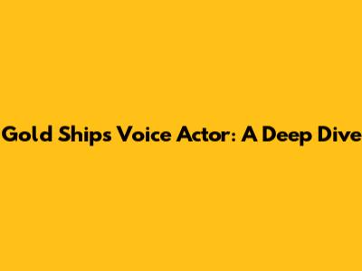 Gold Ship's Voice Actor: A Deep Dive