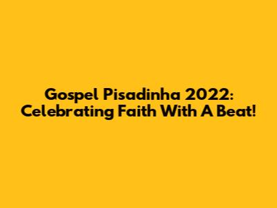 Gospel Pisadinha 2022: Celebrating Faith With A Beat!
