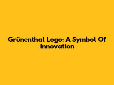 Grünenthal Logo: A Symbol Of Innovation