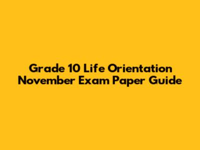 Grade 10 Life Orientation November Exam Paper Guide
