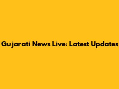 Gujarati News Live: Latest Updates