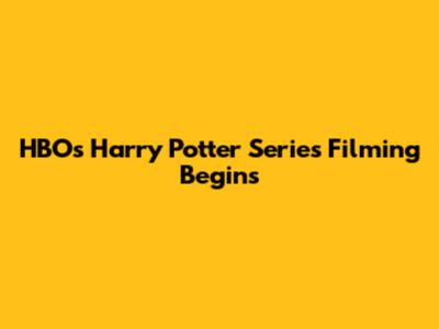 HBO's Harry Potter Series Filming Begins